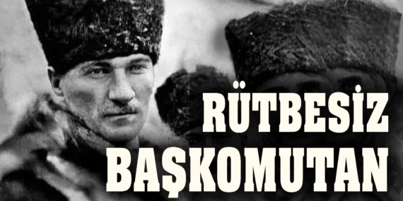 Rütbesiz Başkumandan!(3)